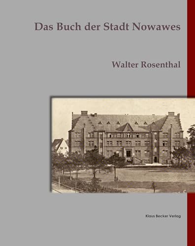 Das Buch der Stadt Nowawes: Herausgegeben vom Magistrat der Stadt Nowawes. Bearbeitet vom Ersten Bürgermeister Rosenthal, 1930: Herausgegeben vom ... Rosenthal (Brandenburgische Ortsgeschichte)