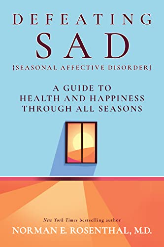 Defeating SAD (Seasonal Affective Disorder): A Guide to Health and Happiness Through All Seasons von G&D Media