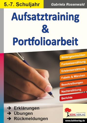 Aufsatztraining & Portfolioarbeit: Erklärungen, Übungen, Rückmeldungen von KOHL VERLAG Der Verlag mit dem Baum