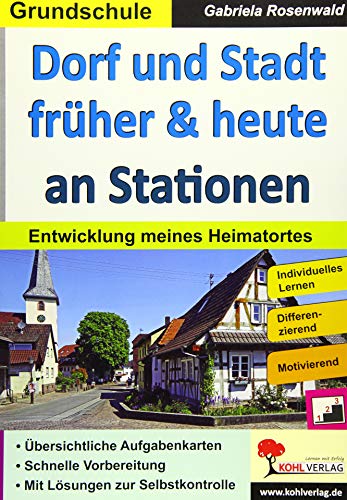 Dorf und Stadt früher & heute an Stationen: Entwicklung meines Heimatortes (Stationenlernen)