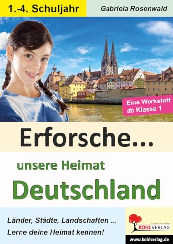 Erforsche ... unsere Heimat Deutschland: Eine Werkstatt ab dem 1. Schuljahr (Erforsche ...: Sachunterricht ab dem 1. Schuljahr)
