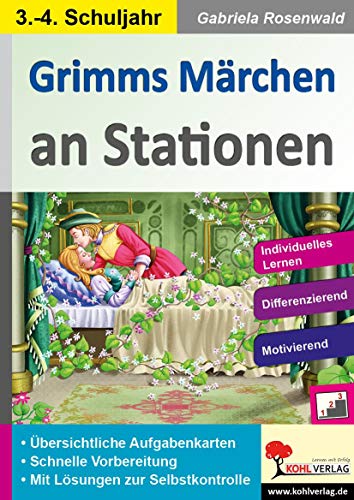 Grimms Märchen an Stationen / Klasse 3-4: Übersichtliche Aufgabenkarten in drei Niveaustufen (Stationenlernen) von Kohl Verlag