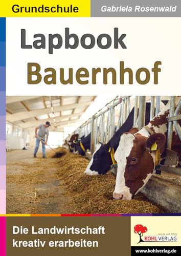 Lapbook Bauernhof: Die Landwirtschaft kreativ erarbeiten von KOHL VERLAG Der Verlag mit dem Baum