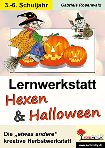 Lernwerkstatt Hexen und Halloween: Kohls zauberhafter Herbst: Die "etwas andere" kreative Herbstwerkstatt Lernwerkstatt Hexen und Halloween: Kohls zauberhafter Herbst: Die "etwas andere" kreative Herbstwerkstatt