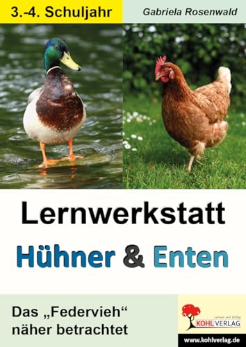 Lernwerkstatt Hühner & Enten / Grundschule: Das "Federvieh" näher betrachtet von Kohl Verlag