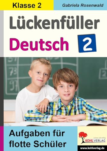 Lückenfüller Deutsch / Klasse 2: Aufgaben für flotte Schüler von Kohl Verlag