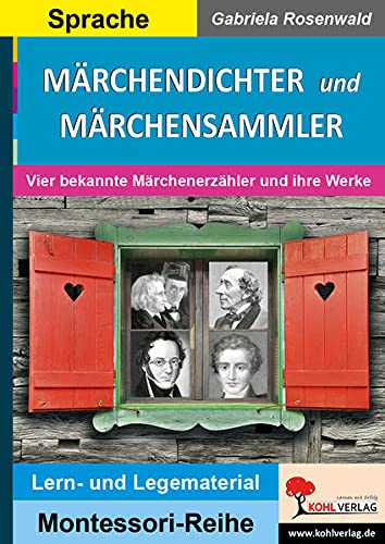 Märchendichter & Märchensammler: Vier bekannte Märchenerzähler und ihre Werke (Montessori-Reihe: Lern- und Legematerial)