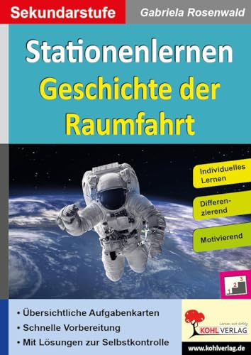 Stationenlernen Geschichte der Raumfahrt: Individuelles Lernen - Differenzierung - Motivierend von Kohl Verlag