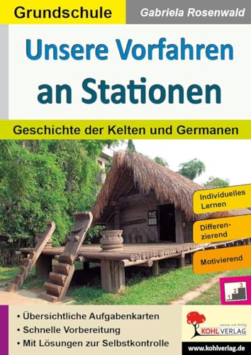 Unsere Vorfahren an Stationen: Die Geschichte der Kelten und Germanen (Stationenlernen)