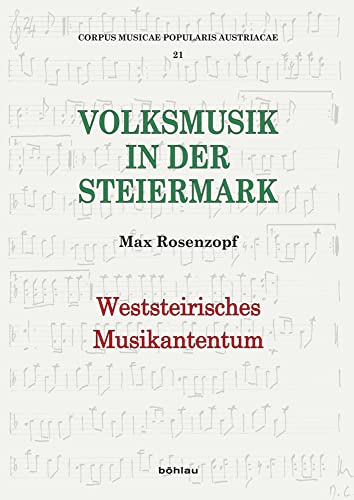 Weststeirisches Musikantentum: Hrsg.: Steirisches Volksliedwerk (Corpus Musicae Popularis Austriacae)