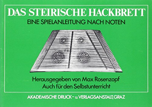 Das steirische Hackbrett: Eine Spielanleitung nach Noten. Bearbeite und erweiterte Ausgabe der Kainz-Hackbrettfibel. Auch für den Selbstunterricht