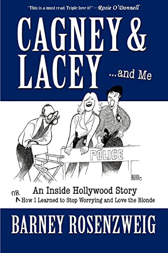 Cagney & Lacey ... and Me: An Inside Hollywood Story OR How I Learned to Stop Worrying and Love the Blonde von iUniverse