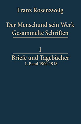 Briefe und Tagebücher (Franz Rosenzweig Gesammelte Schriften, Band 1)