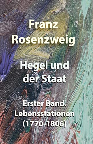 Hegel und der Staat: Erster Band. Lebensstationen (1770-1806)