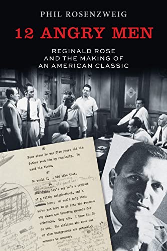 12 Angry Men: Reginald Rose and the Making of an American Classic