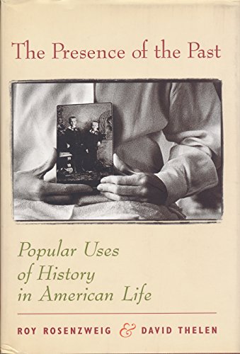The Presence of the Past: Popular Uses of History in American Life
