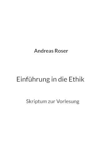 Einführung in die Ethik: Skriptum zur Vorlesung von Books on Demand