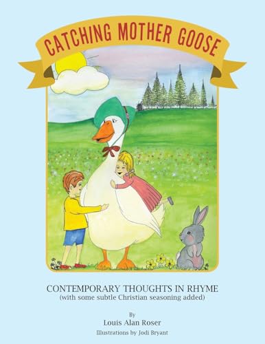 Catching Mother Goose: Contemporary Thoughts in Rhyme (with some subtle Christian seasoning added) von Westbow Press