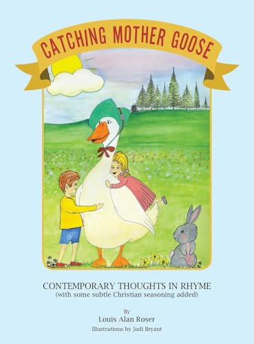 Catching Mother Goose: Contemporary Thoughts in Rhyme (with some subtle Christian seasoning added) von Westbow Press