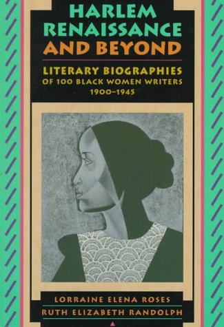 Harlem Renaissance and Beyond: Literary Biographies of 100 Black Women Writers 1900-1945: Literary Biographies of 100 Black Women Writers, 1900-45