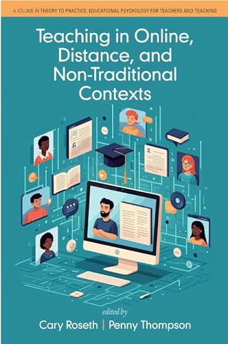 Teaching in Online, Distance, and Non-traditional Contexts (Theory to Practice: Educational Psychology for Teachers and Teaching) von Information Age Publishing