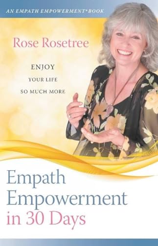 Empath Empowerment in 30 Days: Enjoy Your Life So Much More! (An Empath Empowerment(R) Book, Band 1)