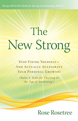 The New Strong: Stop Fixing Yourself -- And Actually ACCELERATE Your Personal Growth! (Rules & Tools for Thriving in the Age of Awakening") (Energy HEALING Skills in the Age of Awakening, Band 4) von Women's Intuition Worldwide.
