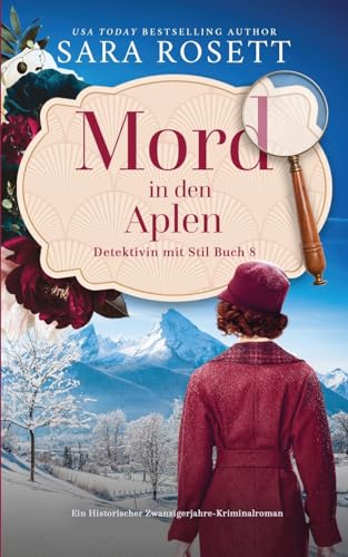 Mord in den Alpen: Ein historischer Winterkrimi aus den 1920ern (Detektivin mit Stil, Band 8) von McGuffin Ink