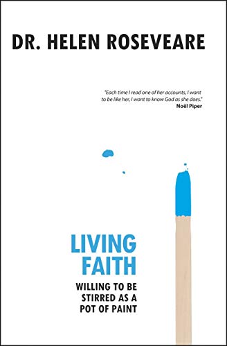 Living Faith: Willing to be Stirred as a Pot of Paint von Christian Focus Publications