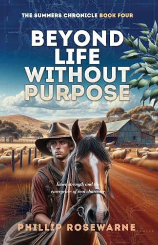 Beyond Life Without Purpose: Inner strength and the emergence of real character (Summers Chronicle, Band 4) von Sid Harta Publishers