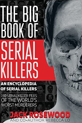The Big Book of Serial Killers: 150 Serial Killer Files of the World's Worst Murderers (An Encyclopedia of Serial Killers, Band 1) von LAK Publishing
