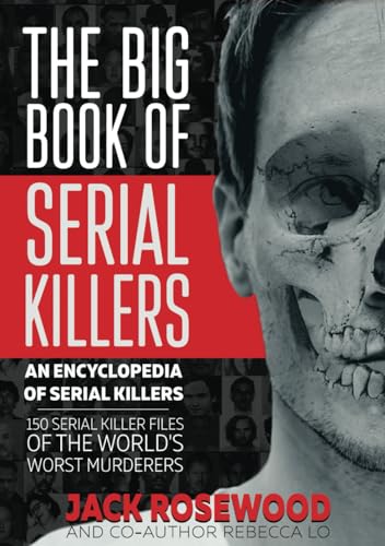 The Big Book of Serial Killers: 150 Serial Killer Files of the World's Worst Murderers (An Encyclopedia of Serial Killers, Band 1) von LAK Publishing