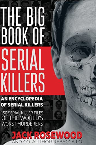 The Big Book of Serial Killers: 150 Serial Killer Files of the World's Worst Murderers (An Encyclopedia of Serial Killers, Band 1) The Big Book of Serial Killers: 150 Serial Killer Files of the World's Worst Murderers (An Encyclopedia of Serial Killers, Band 1)