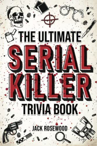 The Ultimate Serial Killer Trivia Book: A Collection Of Fascinating Facts And Disturbing Details About Infamous Serial Killers And Their Horrific Crimes (Perfect True Crime Gift) von PODIPRINT