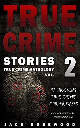 True Crime Stories Volume 2: 12 Shocking True Crime Murder Cases (True Crime Anthology, Band 2) von CREATESPACE