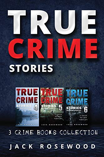 True Crime Stories: True Crime Books Collection (Book 4, 5 & 6) (True Crime Novels Anthology) von CREATESPACE