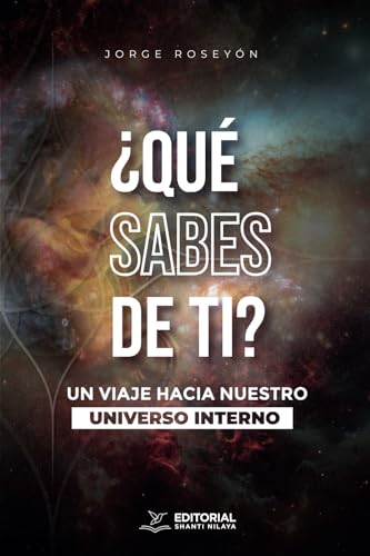¿Qué sabes de ti?: Un viaje hacia nuestro universo interno ¿Qué sabes de ti?: Un viaje hacia nuestro universo interno von Editorial Shanti Nilaya