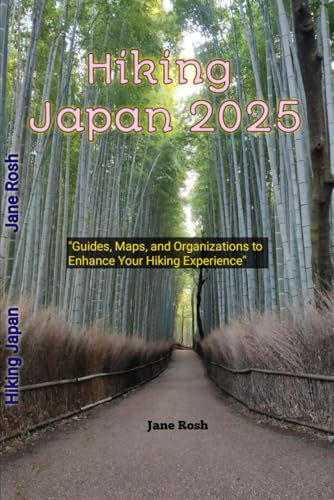 Hiking Japan 2025: "Guides, Maps, and Organizations to Enhance Your Hiking Experience” ("Hidden Journeys: Offbeat Travel Guides for Explorers and Culture Seekers", Band 5) von Independently published