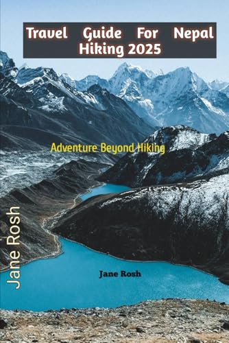 Travel Guide for Nepal Hiking: Adventure Beyond Hiking ("Hidden Journeys: Offbeat Travel Guides for Explorers and Culture Seekers", Band 6) von Independently published