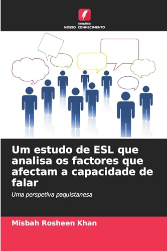 Um estudo de ESL que analisa os factores que afectam a capacidade de falar: Uma perspetiva paquistanesa von Edições Nosso Conhecimento