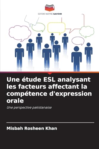 Une étude ESL analysant les facteurs affectant la compétence d'expression orale: Une perspective pakistanaise von Editions Notre Savoir