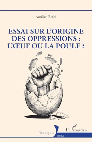 Essai sur l'origine des oppressions : l’œuf ou la poule ? von Editions L'Harmattan