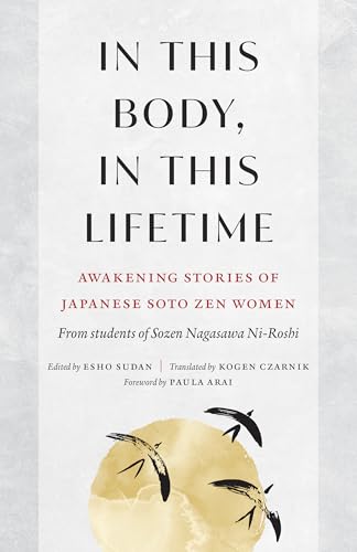 In This Body, In This Lifetime: Awakening Stories of Japanese Soto Zen Women In This Body, In This Lifetime: Awakening Stories of Japanese Soto Zen Women von Shambhala