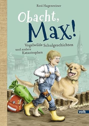 Obacht, Max!: Vogelwilde Schulgeschichten und andere Katastrophen(Max aus Stephanskirchen): Mehr Lausbubengeschichten von heute