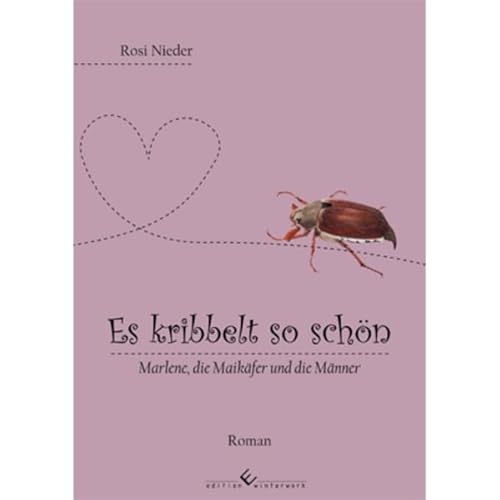 Es kribbelt so schön: Marlene, die Maikäfer und die Männer Es kribbelt so schön: Marlene, die Maikäfer und die Männer von Edition Winterwork