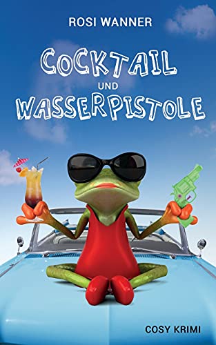 Cocktail und Wasserpistole (Luise, Band 2)