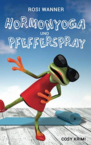 Hormonyoga und Pfefferspray (Luise, Band 1)
