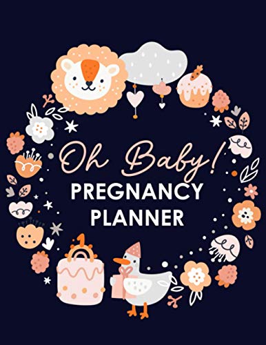 Oh Baby! Pregnancy Planner: Keepsake Pregnancy Journal and Pregnancy Memory Notebook for Mom and Baby, Best Gift For A Mom To-be