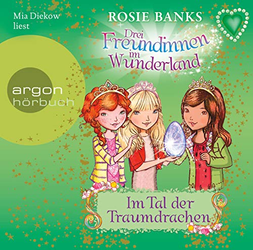 Drei Freundinnen im Wunderland. Im Tal der Traumdrachen Drei Freundinnen im Wunderland. Im Tal der Traumdrachen
