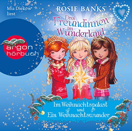 Drei Freundinnen im Wunderland: Im Weihnachtspalast & Ein Weihnachtswunder Drei Freundinnen im Wunderland: Im Weihnachtspalast & Ein Weihnachtswunder
